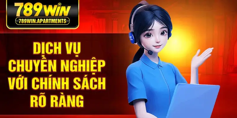 Dịch vụ chuyên nghiệp với chính sách rõ ràng