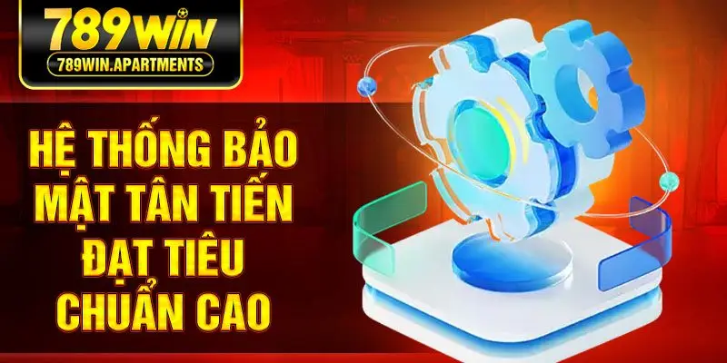 Hệ thống bảo mật tân tiến đạt tiêu chuẩn cao